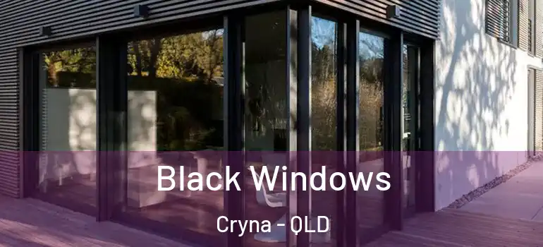  Black Windows Cryna - QLD