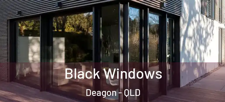  Black Windows Deagon - QLD