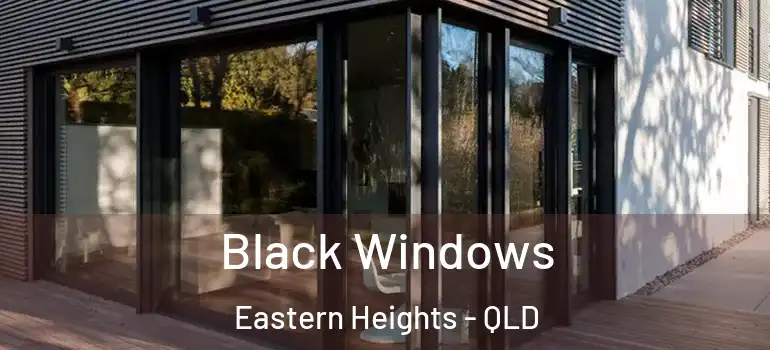  Black Windows Eastern Heights - QLD
