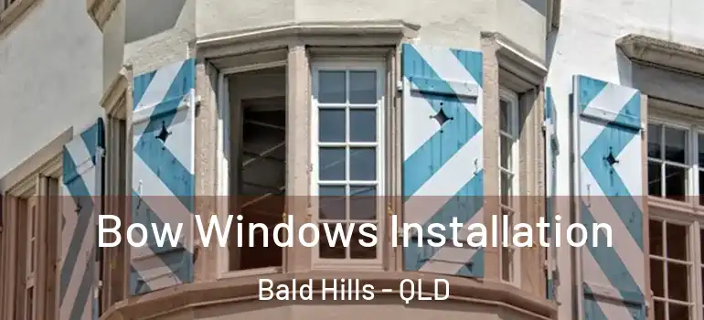  Bow Windows Installation Bald Hills - QLD