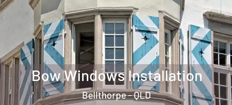  Bow Windows Installation Bellthorpe - QLD