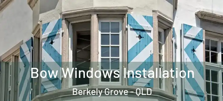  Bow Windows Installation Berkely Grove - QLD
