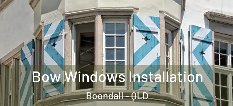  Bow Windows Installation Boondall - QLD