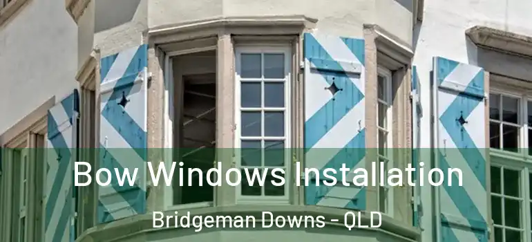  Bow Windows Installation Bridgeman Downs - QLD