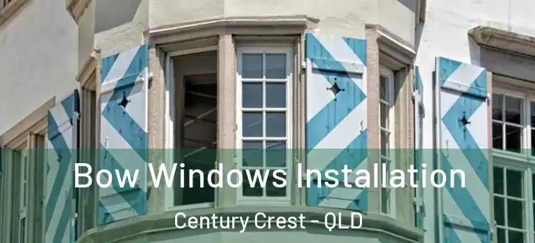  Bow Windows Installation Century Crest - QLD