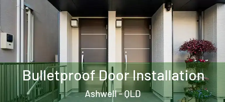  Bulletproof Door Installation Ashwell - QLD