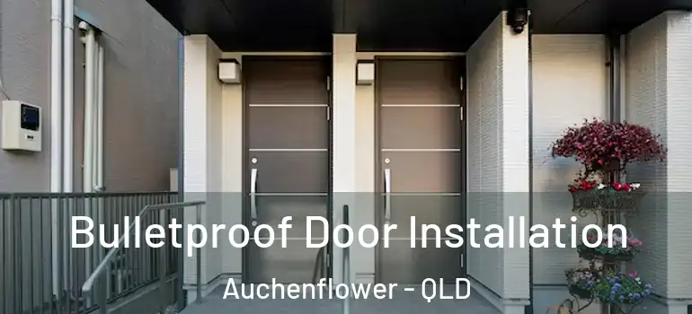  Bulletproof Door Installation Auchenflower - QLD