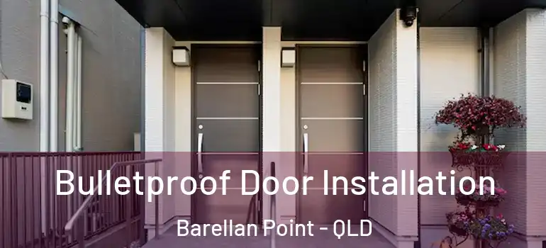  Bulletproof Door Installation Barellan Point - QLD