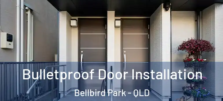  Bulletproof Door Installation Bellbird Park - QLD
