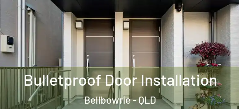  Bulletproof Door Installation Bellbowrie - QLD