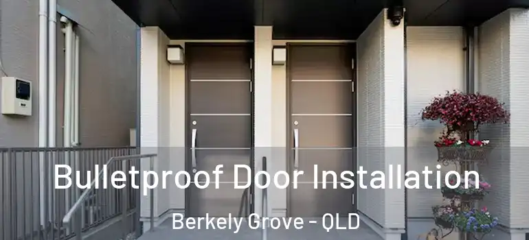  Bulletproof Door Installation Berkely Grove - QLD