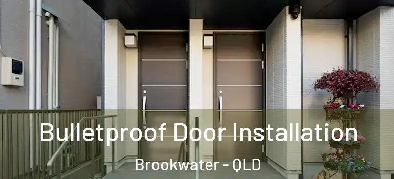  Bulletproof Door Installation Brookwater - QLD