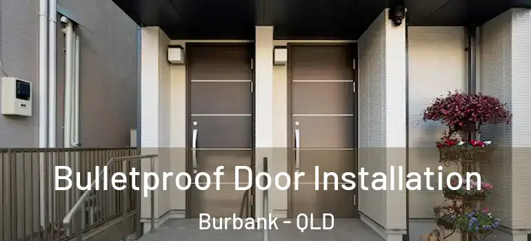  Bulletproof Door Installation Burbank - QLD