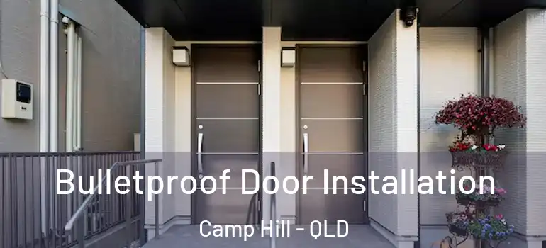  Bulletproof Door Installation Camp Hill - QLD