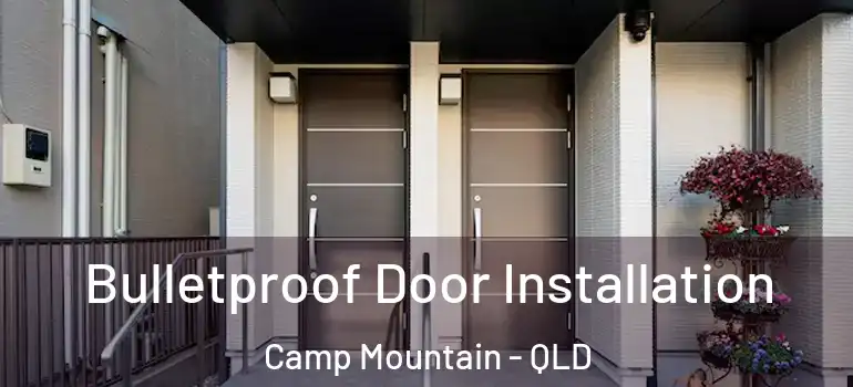  Bulletproof Door Installation Camp Mountain - QLD
