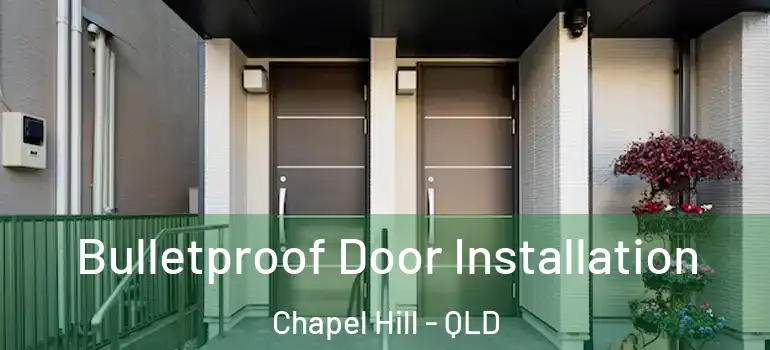  Bulletproof Door Installation Chapel Hill - QLD