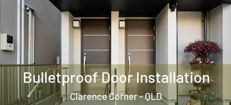 Bulletproof Door Installation Clarence Corner - QLD