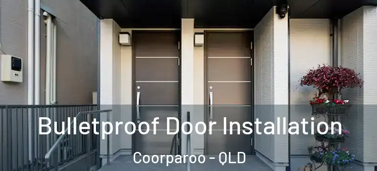  Bulletproof Door Installation Coorparoo - QLD