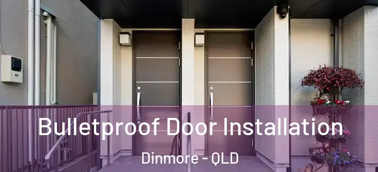  Bulletproof Door Installation Dinmore - QLD
