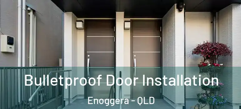  Bulletproof Door Installation Enoggera - QLD