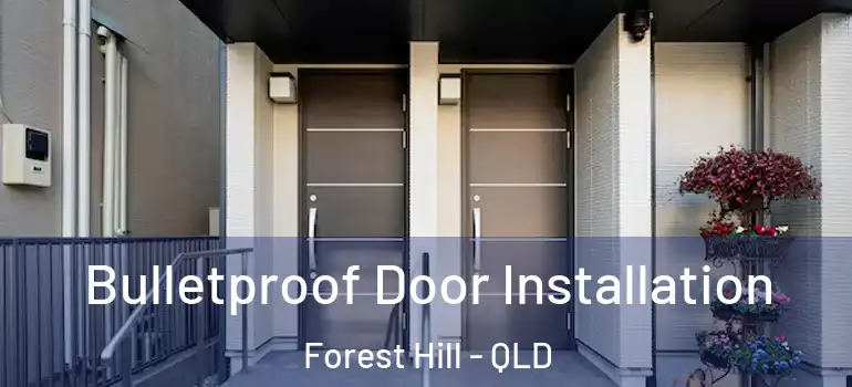  Bulletproof Door Installation Forest Hill - QLD