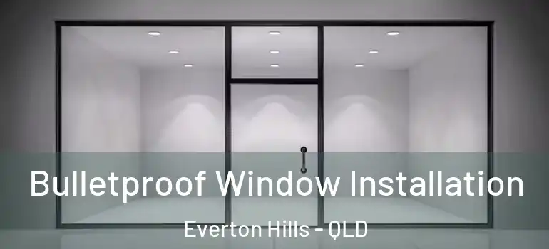  Bulletproof Window Installation Everton Hills - QLD