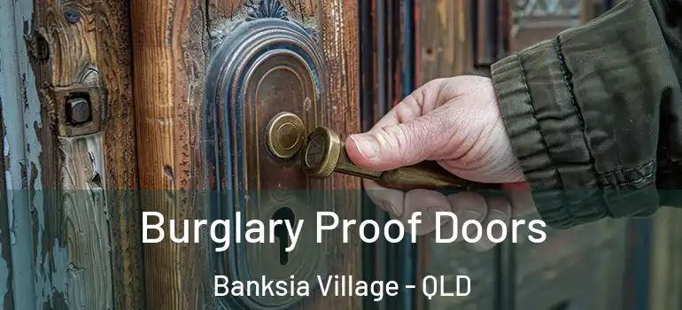  Burglary Proof Doors Banksia Village - QLD