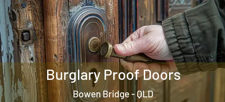  Burglary Proof Doors Bowen Bridge - QLD