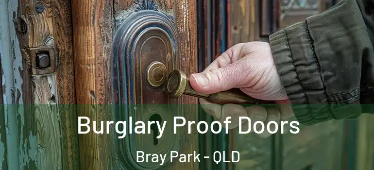  Burglary Proof Doors Bray Park - QLD