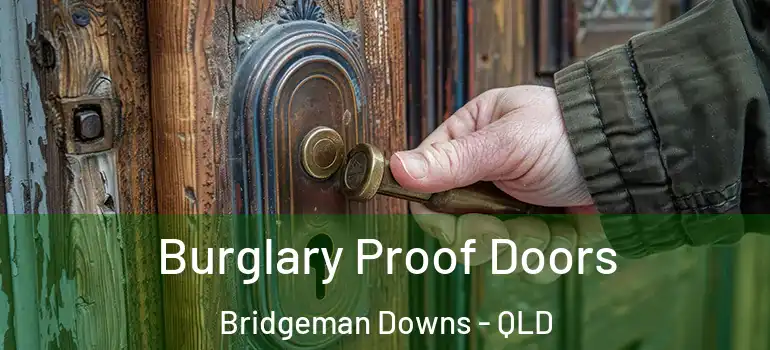  Burglary Proof Doors Bridgeman Downs - QLD
