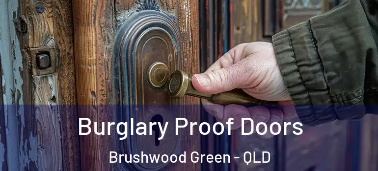  Burglary Proof Doors Brushwood Green - QLD