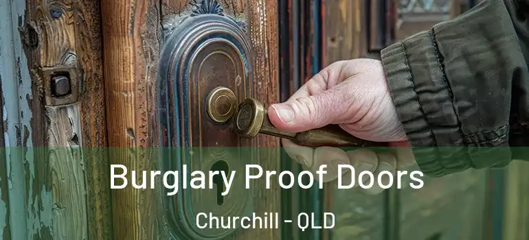 Burglary Proof Doors Churchill - QLD