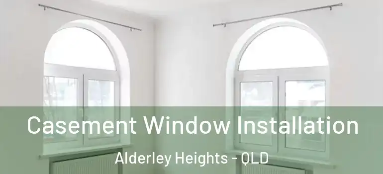  Casement Window Installation Alderley Heights - QLD
