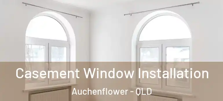  Casement Window Installation Auchenflower - QLD