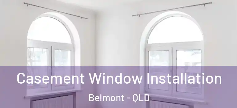  Casement Window Installation Belmont - QLD