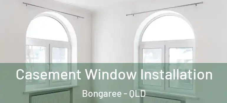 Casement Window Installation Bongaree - QLD