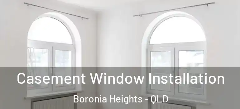  Casement Window Installation Boronia Heights - QLD