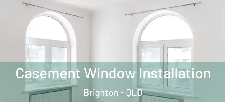  Casement Window Installation Brighton - QLD