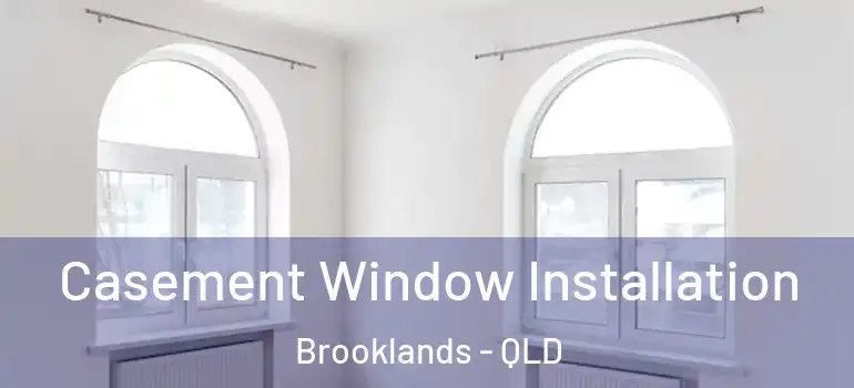  Casement Window Installation Brooklands - QLD