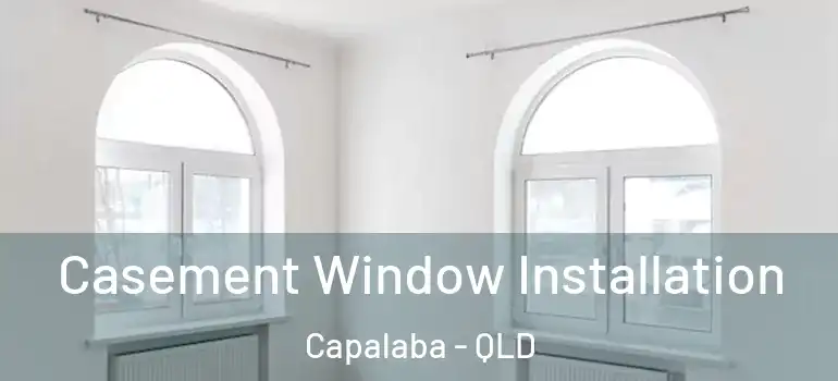  Casement Window Installation Capalaba - QLD