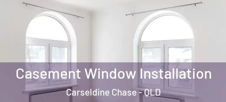  Casement Window Installation Carseldine Chase - QLD