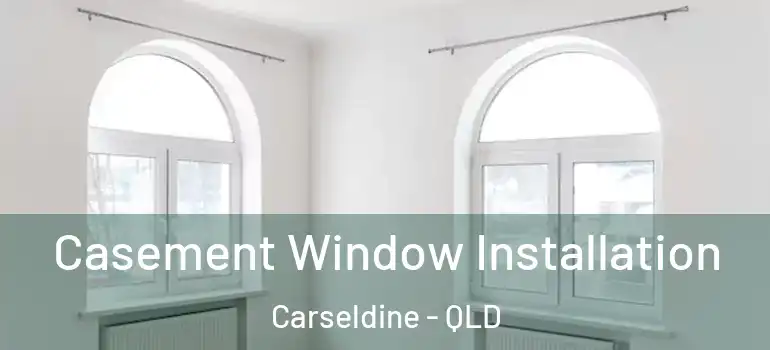  Casement Window Installation Carseldine - QLD
