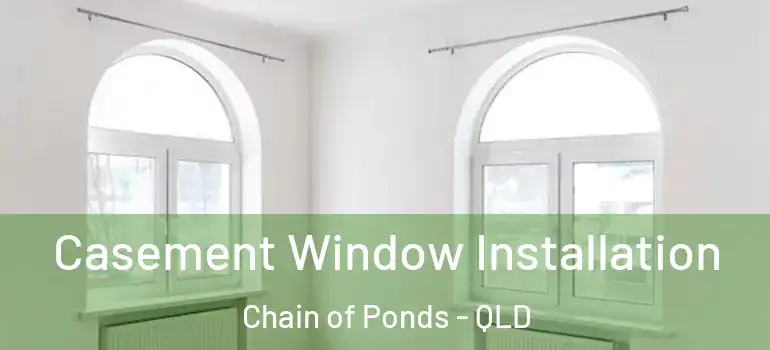  Casement Window Installation Chain of Ponds - QLD