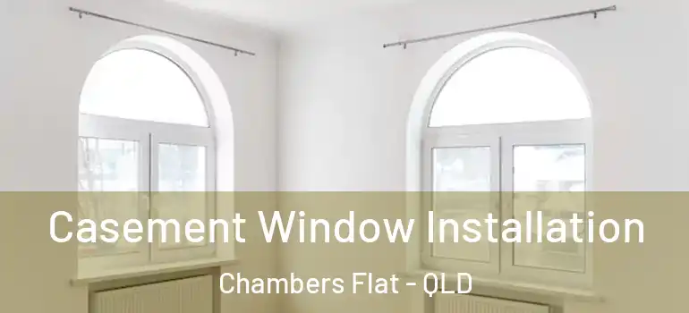  Casement Window Installation Chambers Flat - QLD