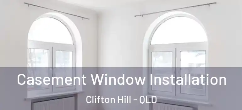  Casement Window Installation Clifton Hill - QLD