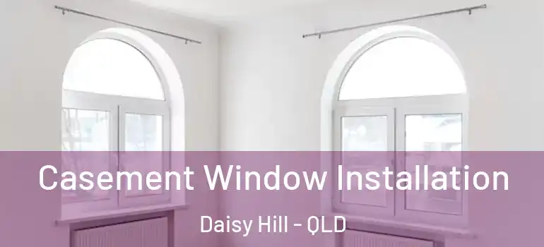  Casement Window Installation Daisy Hill - QLD