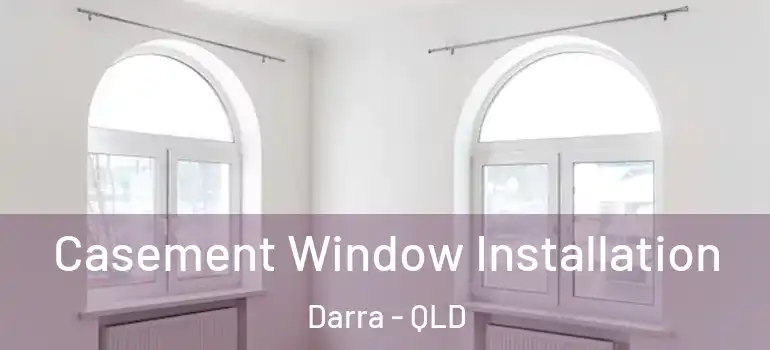  Casement Window Installation Darra - QLD