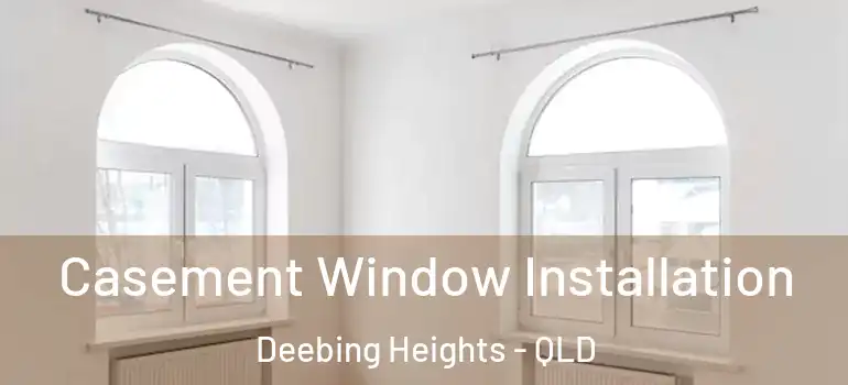  Casement Window Installation Deebing Heights - QLD
