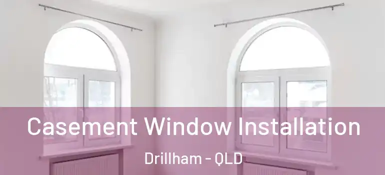  Casement Window Installation Drillham - QLD