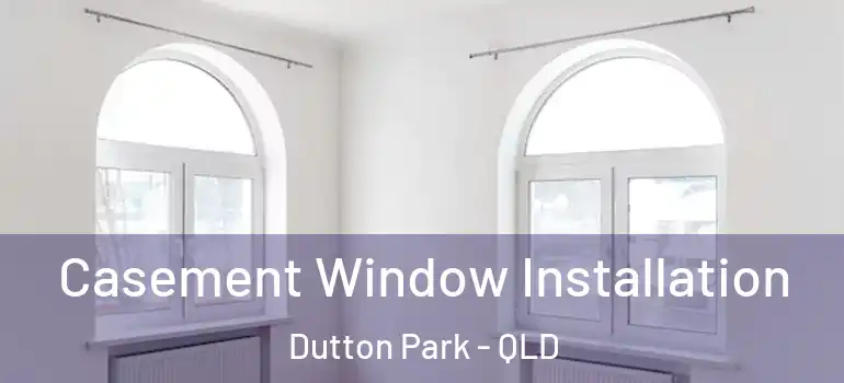  Casement Window Installation Dutton Park - QLD